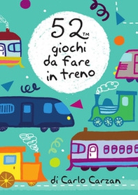 52 giochi da fare in treno. Carte - Librerie.coop 52 giochi da fare in treno. Carte - Librerie.coop