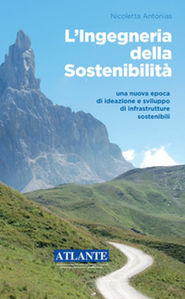 L'ingegneria della sostenibilità. Una nuova epoca di ideazione e sviluppo di infrastrutture sostenibili - Librerie.coop L'ingegneria della sostenibilità. Una nuova epoca di ideazione e sviluppo di infrastrutture sostenibili - Librerie.coop