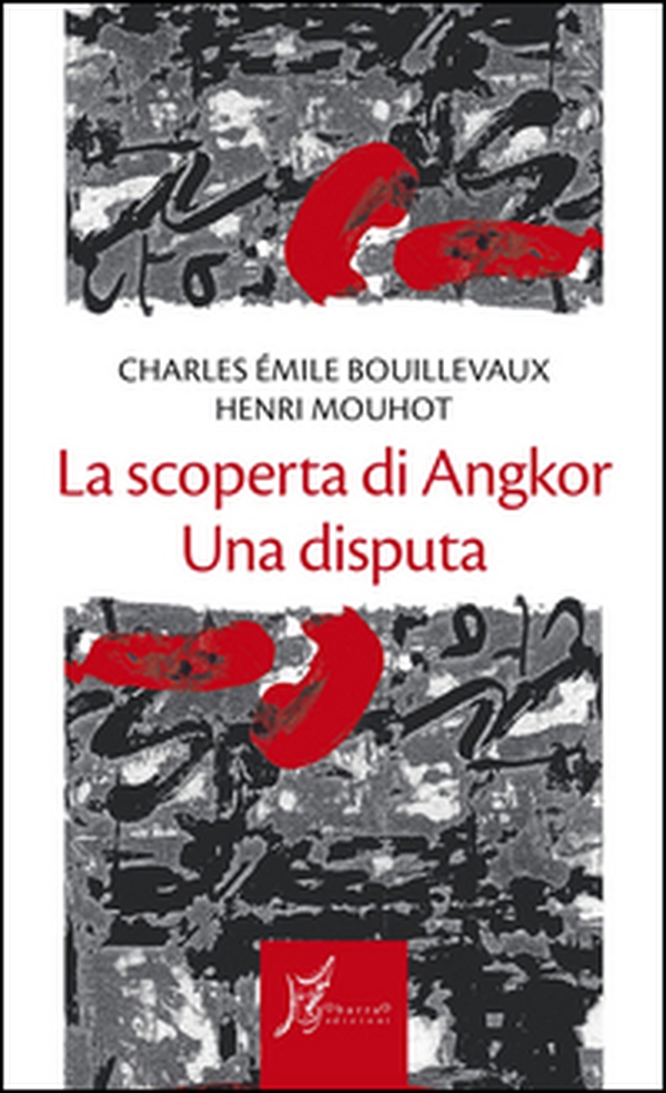 La scoperta di Angkor. Una disputa - Librerie.coop La scoperta di Angkor. Una disputa - Librerie.coop