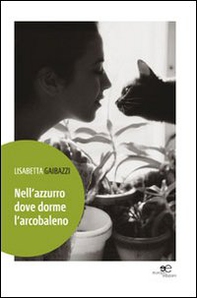 Nell'azzurro dove dorme l'arcobaleno - Librerie.coop