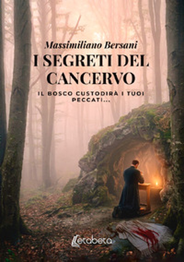 I segreti del cancervo. Il bosco custodirà i tuoi peccati... - Librerie.coop