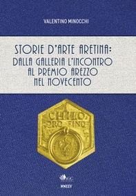 Storie d'arte aretina: dalla Galleria L'Incontro al Premio Arezzo nel Novecento - Librerie.coop