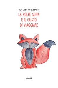 Le volpe Sofia e il gusto di viaggiare - Librerie.coop