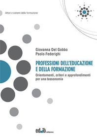 Professioni dell'educazione e della formazione. Orientamenti, criteri e approfondimenti per una tassonomia - Librerie.coop Professioni dell'educazione e della formazione. Orientamenti, criteri e approfondimenti per una tassonomia - Librerie.coop