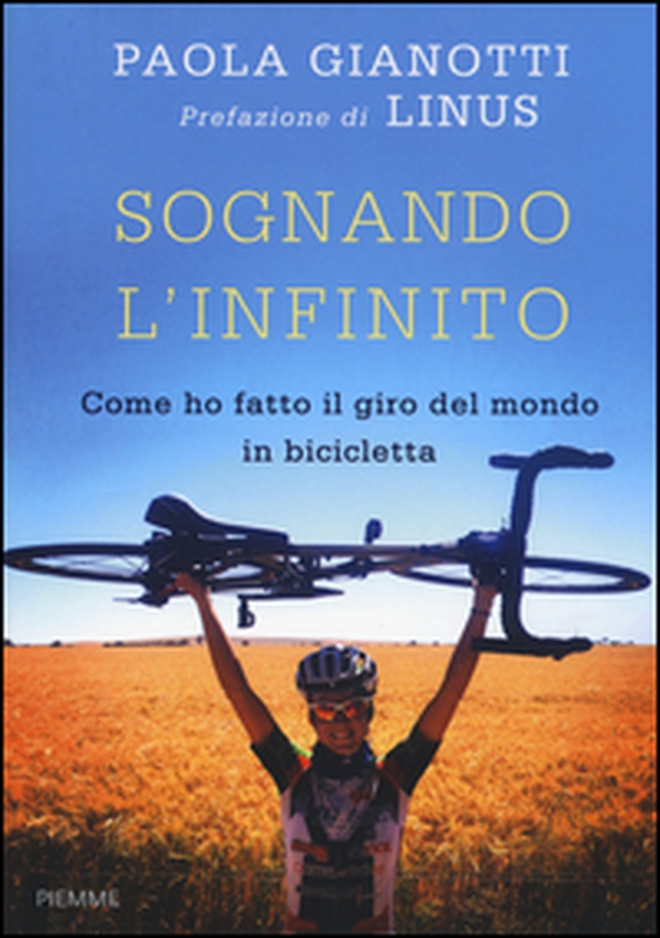 Sognando l'infinito. Come ho fatto il giro del mondo in bicicletta - Librerie.coop Sognando l'infinito. Come ho fatto il giro del mondo in bicicletta - Librerie.coop