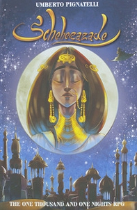 Scheherazade. The one thousand and one nights RPG - Librerie.coop