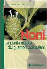 Noni. La pianta magica dei guaritori polinesiani - Librerie.coop