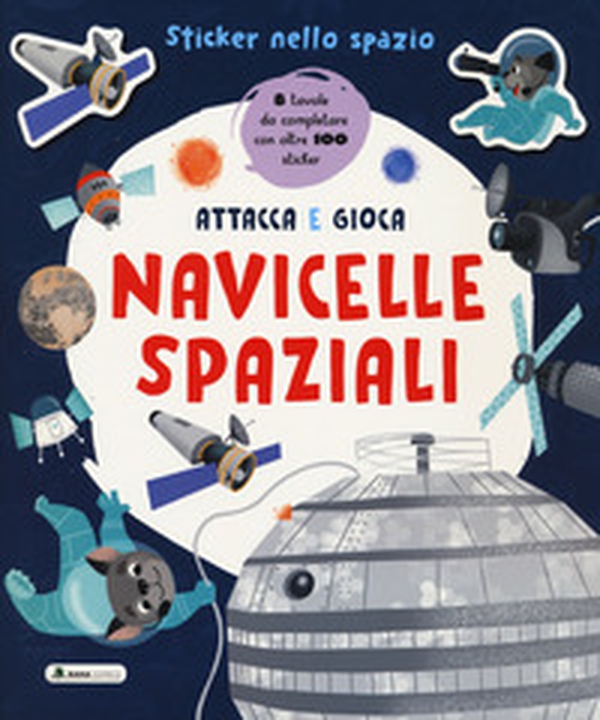 Navicelle spaziali. Sticker nello spazio - Librerie.coop Navicelle spaziali. Sticker nello spazio - Librerie.coop