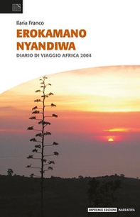 Erokamano Nyandiwa. Diario di viaggio Africa 2004 - Librerie.coop