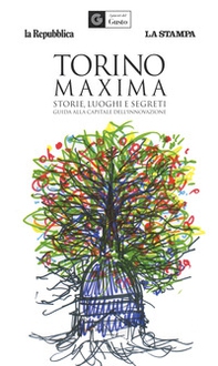 Torino maxima. Storie, luoghi e segreti. Guida alla capitale dell'innovazione - Librerie.coop