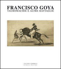 Francisco Goya. Tauromachie e altre battaglie - Librerie.coop Francisco Goya. Tauromachie e altre battaglie - Librerie.coop