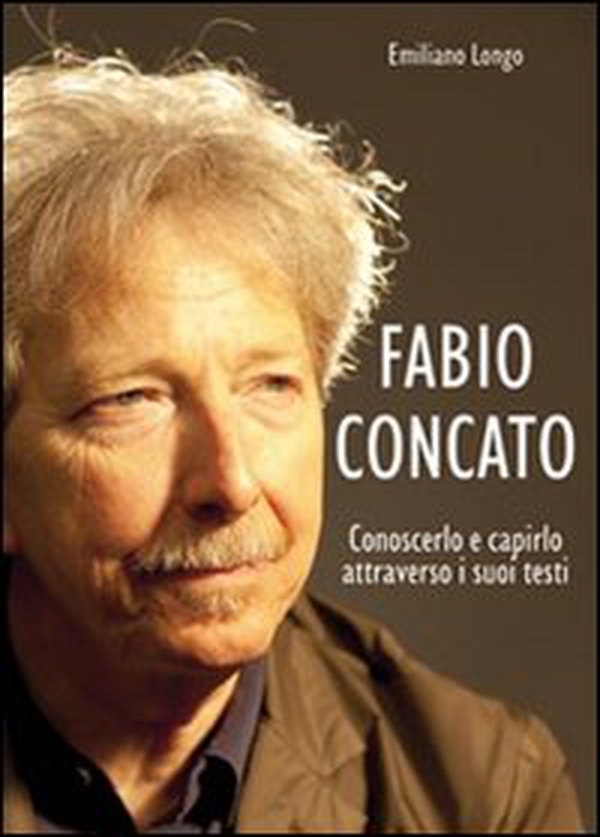 Fabio Concato. Conoscerlo e capirlo attraverso i testi - Librerie.coop Fabio Concato. Conoscerlo e capirlo attraverso i testi - Librerie.coop