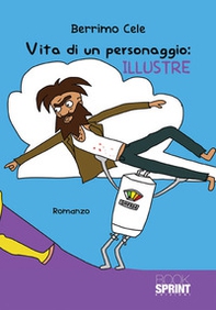 Vita di un personaggio: Illustre - Librerie.coop Vita di un personaggio: Illustre - Librerie.coop