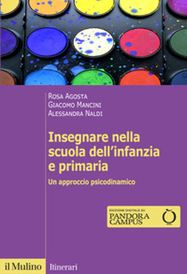 Insegnare nella scuola dell'infanzia e primaria. Un approccio psicodinamico - Librerie.coop Insegnare nella scuola dell'infanzia e primaria. Un approccio psicodinamico - Librerie.coop