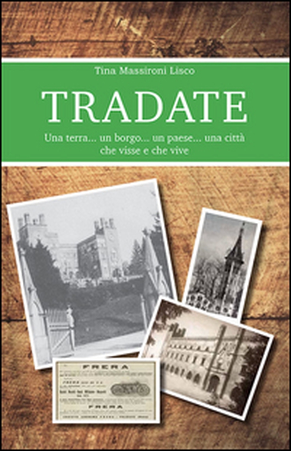 Tradate. Una terra... un borgo... un paese... una città che visse e che vive - Librerie.coop Tradate. Una terra... un borgo... un paese... una città che visse e che vive - Librerie.coop