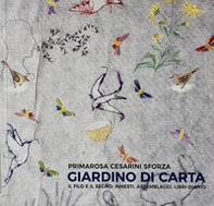 Primarosa Cesarini Sforza. Giardino di carta. Il filo e il segno: innesti, assemblaggi, libri-diario - Librerie.coop Primarosa Cesarini Sforza. Giardino di carta. Il filo e il segno: innesti, assemblaggi, libri-diario - Librerie.coop