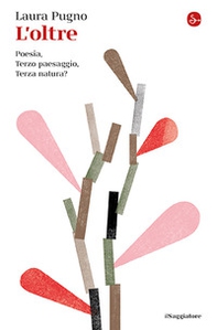 L'oltre. Poesia, Terzo paesaggio, Terza natura? - Librerie.coop L'oltre. Poesia, Terzo paesaggio, Terza natura? - Librerie.coop