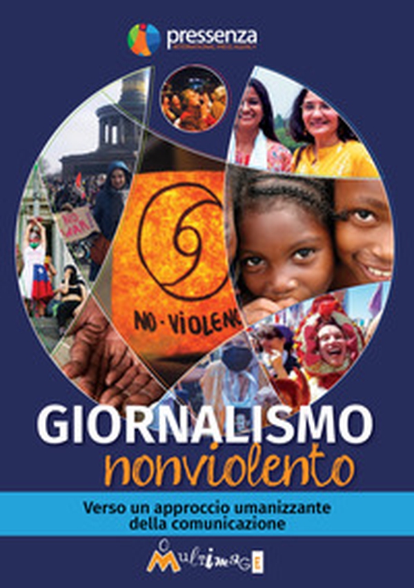 Giornalismo nonviolento. Verso un approccio umanizzante della comunicazione - Librerie.coop Giornalismo nonviolento. Verso un approccio umanizzante della comunicazione - Librerie.coop