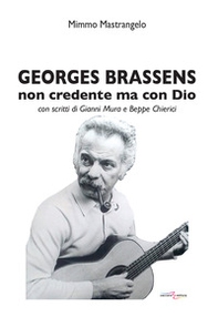 Georges Brassens. Non credente ma con Dio - Librerie.coop