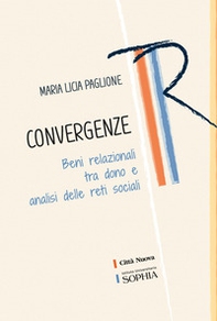 Convergenze. Beni relazionali tra dono e analisi delle reti sociali - Librerie.coop
