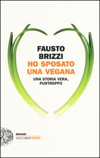 Ho sposato una vegana. Una storia vera, purtroppo - Librerie.coop Ho sposato una vegana. Una storia vera, purtroppo - Librerie.coop