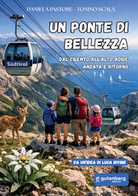 Un ponte di bellezza. Dal Cilento all'Alto Adige andata e ritorno - Librerie.coop