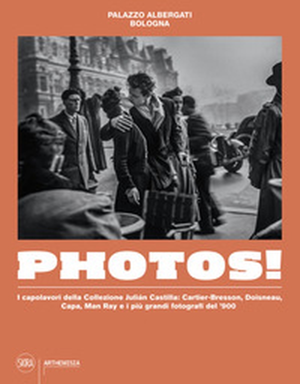 Photos! I capolavori della Collezione Julian Castilla: Cartier-Bresson, Doisneau, Capa, Man Ray e i più grandi fotografi del '900 - Librerie.coop Photos! I capolavori della Collezione Julian Castilla: Cartier-Bresson, Doisneau, Capa, Man Ray e i più grandi fotografi del '900 - Librerie.coop
