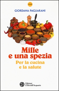 Mille e una spezia per la cucina e la salute - Librerie.coop Mille e una spezia per la cucina e la salute - Librerie.coop