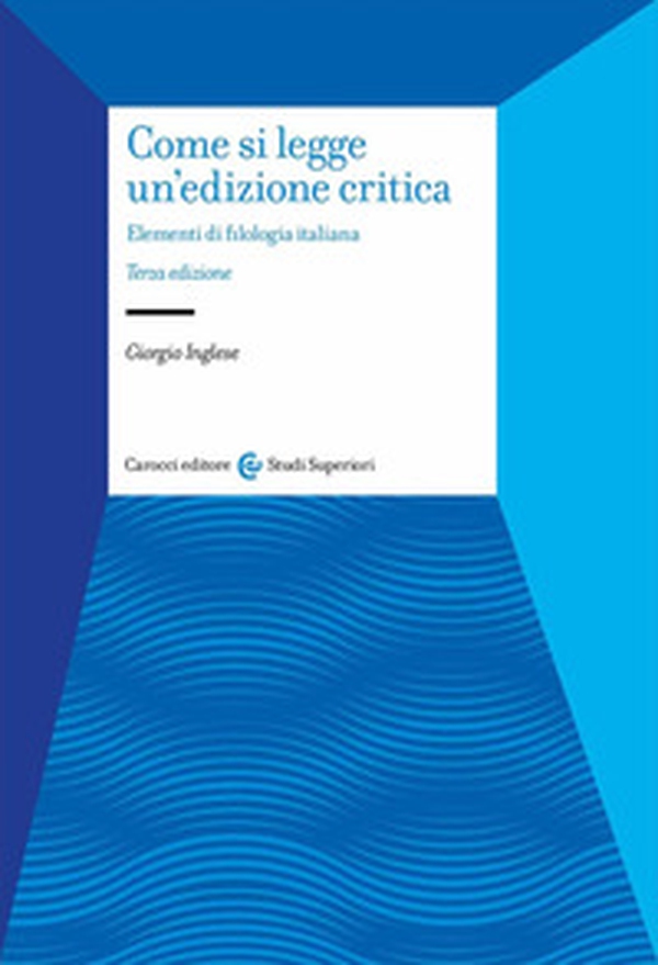 Come si legge un'edizione critica. Elementi di filologia italiana - Librerie.coop Come si legge un'edizione critica. Elementi di filologia italiana - Librerie.coop