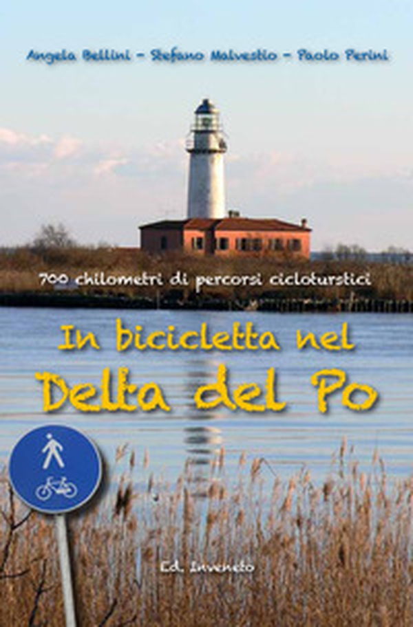 In bicicletta nel Delta del Po. 700 chilometri di percorsi cicloturistici - Librerie.coop In bicicletta nel Delta del Po. 700 chilometri di percorsi cicloturistici - Librerie.coop