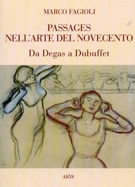 Passages nell'arte del Novecento. Da Degas a Dubuffet - Librerie.coop Passages nell'arte del Novecento. Da Degas a Dubuffet - Librerie.coop