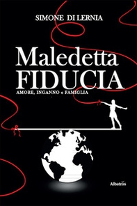 Maledetta fiducia. Amore, inganno e famiglia - Librerie.coop