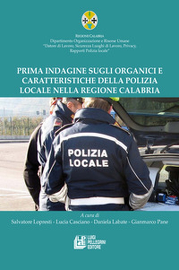 Prima indagine sugli organici e caratteristiche della polizia locale nella Regione Calabria - Librerie.coop Prima indagine sugli organici e caratteristiche della polizia locale nella Regione Calabria - Librerie.coop