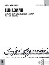 Luigi Legnani. Catalogo tematico delle edizioni a stampa per e con chitarra - Librerie.coop Luigi Legnani. Catalogo tematico delle edizioni a stampa per e con chitarra - Librerie.coop
