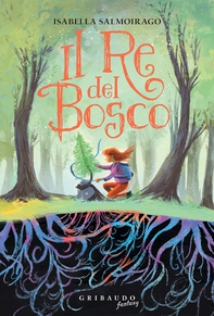Il re del bosco - Librerie.coop Il re del bosco - Librerie.coop