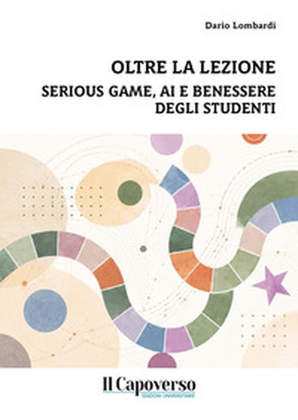 Oltre la lezione. Serious game, AI e benessere degli studenti - Librerie.coop