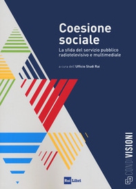 Coesione sociale. La sfida del servizio pubblico radiotelevisivo e multimediale - Librerie.coop