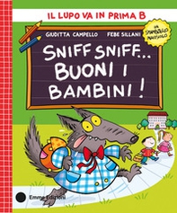 Sniff sniff... buoni i bambini! Stampatello maiuscolo - Librerie.coop