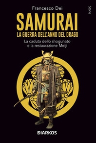 Samurai. La guerra dell'anno del Drago. La caduta dello shogunato e la restaurazione Meiji - Librerie.coop