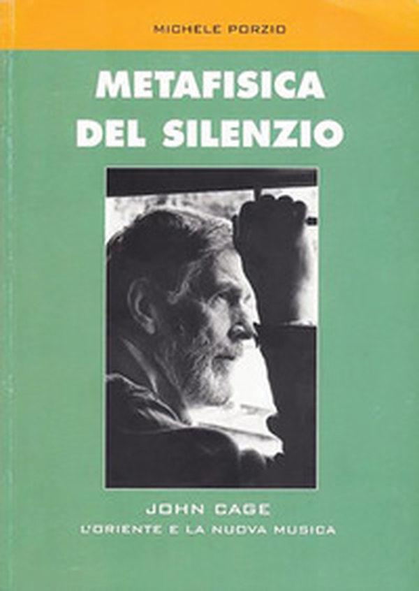 Metafisica del silenzio. John Cage, l'Oriente e la nuova musica - Librerie.coop Metafisica del silenzio. John Cage, l'Oriente e la nuova musica - Librerie.coop