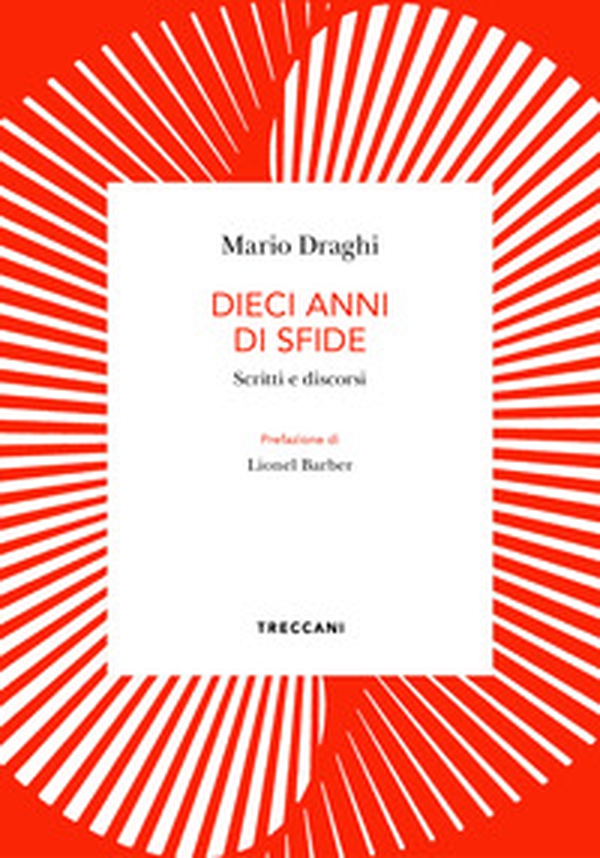 Dieci anni di sfide. Scritti e discorsi - Librerie.coop Dieci anni di sfide. Scritti e discorsi - Librerie.coop