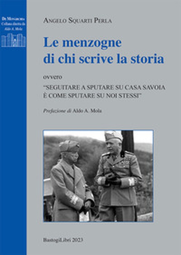 Le menzogne di chi scrive la Storia ovvero «Seguitare a sputare su casa Savoia è come sputare su noi stessi» - Librerie.coop Le menzogne di chi scrive la Storia ovvero «Seguitare a sputare su casa Savoia è come sputare su noi stessi» - Librerie.coop