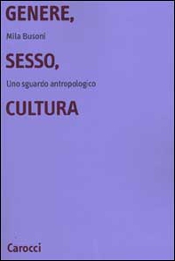 Genere, sesso, cultura. Uno sguardo antropologico - Librerie.coop Genere, sesso, cultura. Uno sguardo antropologico - Librerie.coop