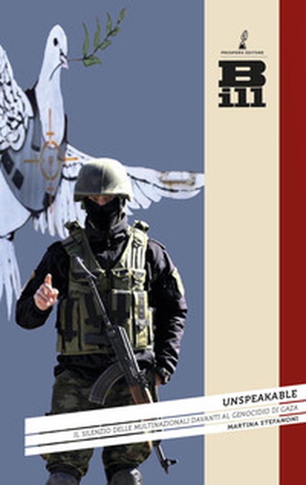 Unspeakable. Il silenzio delle multinazionali davanti al genocidio a Gaza - Librerie.coop Unspeakable. Il silenzio delle multinazionali davanti al genocidio a Gaza - Librerie.coop