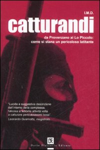 Catturandi. Da Provenzano ai Lo Piccolo: come si stana un pericoloso latitante - Librerie.coop Catturandi. Da Provenzano ai Lo Piccolo: come si stana un pericoloso latitante - Librerie.coop