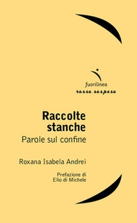 Raccolte stanche. Parole sul confine - Librerie.coop