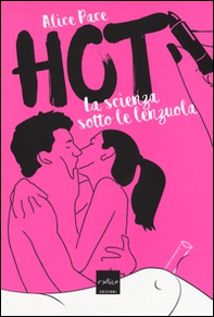 Hot. La scienza sotto le lenzuola - Librerie.coop