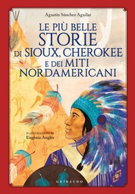 Le più belle storie di Sioux, Cherokee e dei miti nordamericani - Librerie.coop