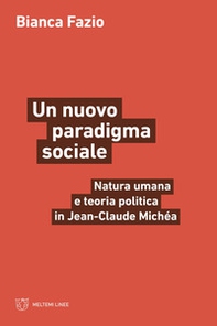 Un nuovo paradigma sociale. Natura umana e teoria politica in Jean-Claude Michéa - Librerie.coop Un nuovo paradigma sociale. Natura umana e teoria politica in Jean-Claude Michéa - Librerie.coop