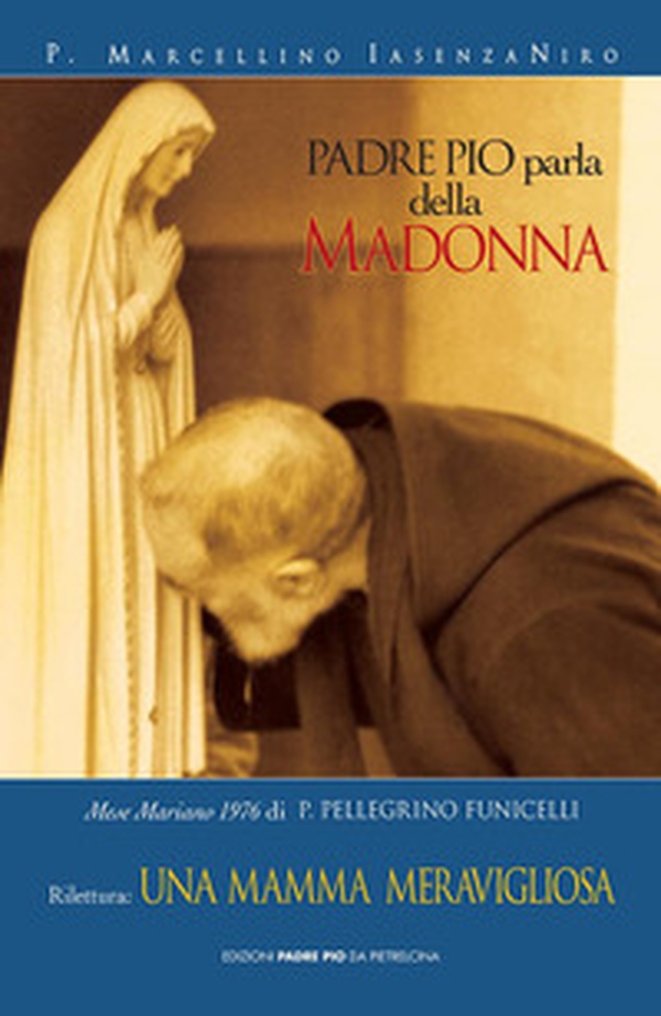 Padre Pio parla della Madonna - Librerie.coop Padre Pio parla della Madonna - Librerie.coop